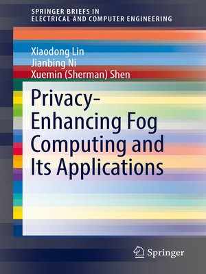 cover image of Privacy-Enhancing Fog Computing and Its Applications
